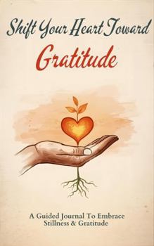 Shift Your Heart Toward Gratitude