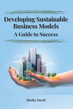 Paperback Developing Sustainable Business Models A Guide to Success Book