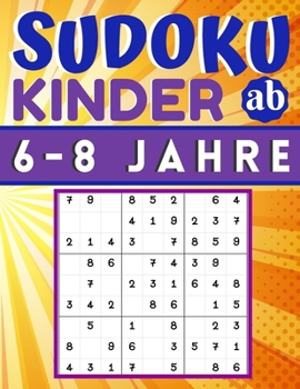 Paperback Sudoku Kinder ab 6-8 Jahre: 200 Sudokus Rätsel einfach mit lösung, Gezielt Merkfähigkeit und logisches Denken verbessern, konzentrationsspiele für [German] Book