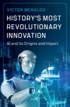 Hardcover History's Most Revolutionary Innovation: AI and Its Origins and Impact Book