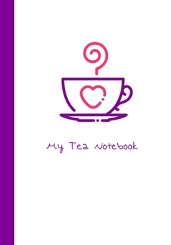 Paperback My Tea Notebook: A Journal to Guide You on Your Tea Tasting Adventure Book