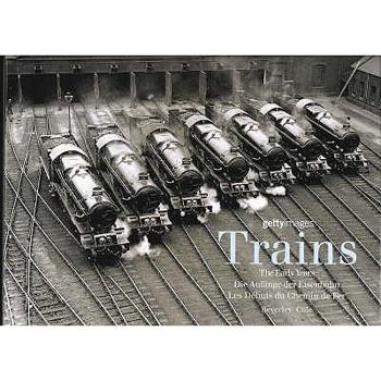 Hardcover Trains: The Early Years/ Die Anfange Der Eisenbahn/ Les Debuts Du Chemin De Fer Book