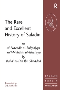Paperback The Rare and Excellent History of Saladin or al-Nawadir al-Sultaniyya wa'l-Mahasin al-Yusufiyya by Baha' al-Din Ibn Shaddad Book