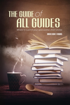 Paperback The Guide of all Guides: Where to sell your speculative short stories Book