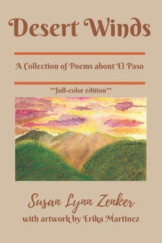 Paperback Desert Winds: A Collection of Poems about El Paso (full color edition) Book