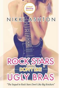 Rock Stars Don't Like Ugly Bras - Book #2 of the Rock Stars Don't Like...