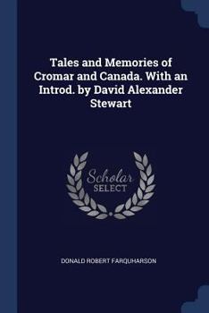 Tales and Memories of Cromar and Canada. With an Introd. by David Alexander Stewart