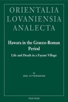 Hawara In The Graeco Roman Period: Life And Death In A Fayum Village - Book  of the Orientalia Lovaniensia Analecta