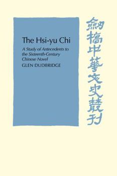 Paperback The Hsi-Yu-CHI: A Study of Antecedents to the Sixteenth-Century Chinese Novel Book