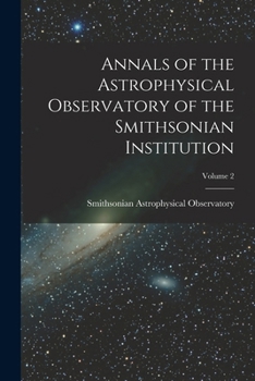 Paperback Annals of the Astrophysical Observatory of the Smithsonian Institution; Volume 2 Book