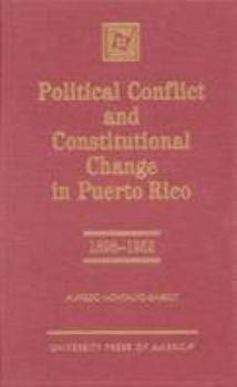 Political Conflict and Constitutional Change in Puerto Rico, 1898-1952