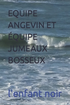 Paperback Equipe Angevin Et Équipe Jumeaux Bosseux [French] [Large Print] Book