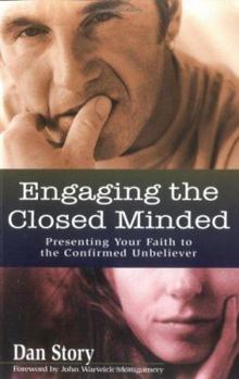 Paperback Engaging the Closed Minded: Presenting Your Faith to the Confirmed Unbeliever Book