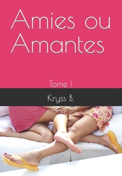 Paperback Amies ou Amantes ?: Tome I [French] Book
