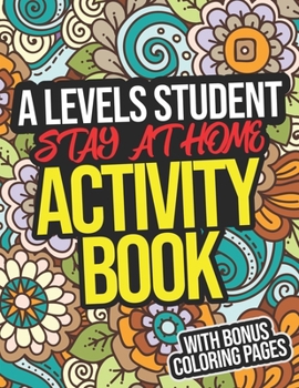 Paperback A Levels Student Stay-At-Home Activity Book: A Levels Student Student Workbook Book