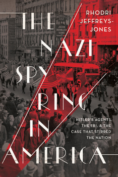 Hardcover The Nazi Spy Ring in America: Hitler's Agents, the Fbi, and the Case That Stirred the Nation Book