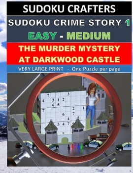 Paperback The Murder Mystery at Darkwood Castle: SUDOKU CRIME STORY 1 (Easy - Medium) [Large Print] Book