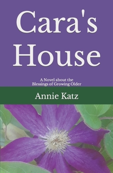 Paperback Cara's House: A Novel about the Blessings of Growing Older Book