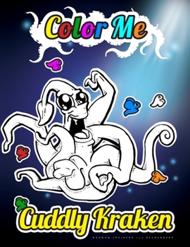 Paperback Color Me - Cuddly Kraken: The curious inhabitants of the deep sea to color, read and learn Book