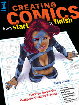 Paperback Creating Comics from Start to Finish: Top Pros Reveal the Complete Creative Process Book