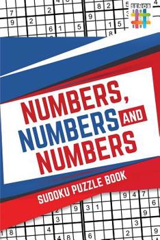 Paperback Numbers, Numbers and Numbers Sudoku Puzzle Book