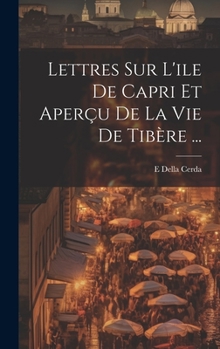 Hardcover Lettres Sur L'ile De Capri Et Aperçu De La Vie De Tibère ... [French] Book