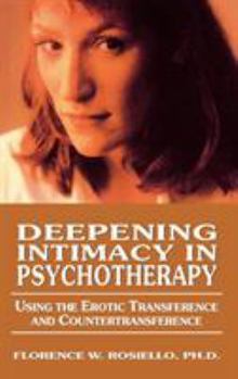 Hardcover Deepening Intimacy in Psychotherapy: Using the Erotic Transference and Countertransference Book