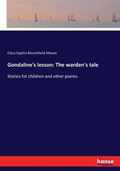 Paperback Gondaline's lesson: The warden's tale: Stories for children and other poems Book
