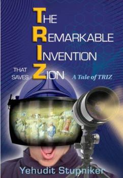 Hardcover The Remarkable Invention That Saves Zion: A Tale of Triz Book