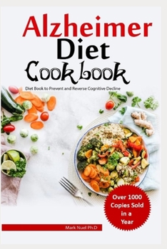 Paperback ALZHEIMER DIET COOKBOOK: Diet Book to Prevent and Reverse Cognitive Decline Book