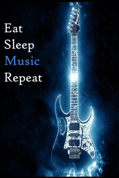 Paperback Eat Sleep Music Repeat: Lined Notebook / Journal Gift, 200 Pages, 6x9, Light Guitar Cover, Matte Finish Inspirational Quotes Journal, Notebook Book