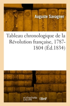 Paperback Tableau Chronologique de la Révolution Française, 1787-1804 [French] Book