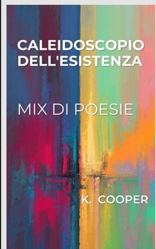 Paperback caleidoscopio dell'esistenza: mix poesie [Italian] Book