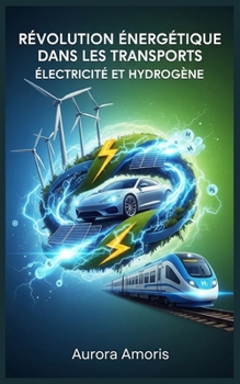 Paperback Révolution Énergétique dans les Transports: Électricité et Hydrogène [French] Book