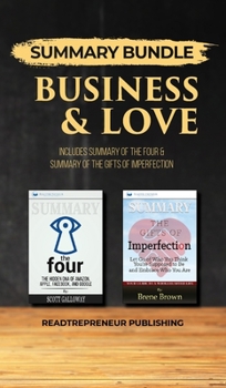 Summary Bundle: Business & Love - Readtrepreneur Publishing: Includes Summary of The Four & Summary of The Gifts of Imperfection