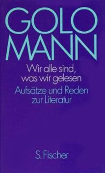 Hardcover Wir alle sind, was wir gelesen: Aufsa¨tze und Reden zur Literatur (German Edition) [German] Book