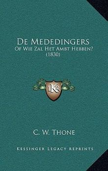 Paperback De Mededingers: Of Wie Zal Het Ambt Hebben? (1830) [Dutch] Book