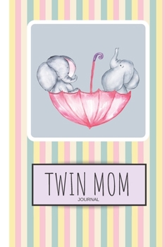 Twin Mom Journal: 120 Lined Pages - 6 x 9 (Diary, Notebook, Composition Book, Writing Pad) Twin Pregnancy/Baby Journal To Help You Hold Onto Memories Of The Pregnancy, Birth, and Time With Your Babies