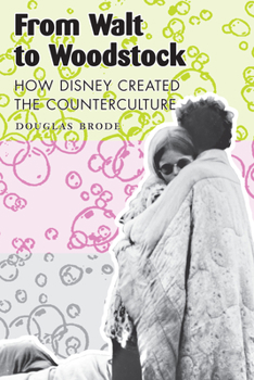 Paperback From Walt to Woodstock: How Disney Created the Counterculture Book