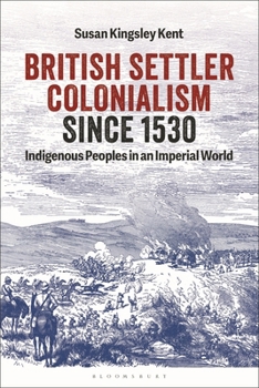 Paperback British Settler Colonialism Since 1530: Indigenous Peoples in an Imperial World Book