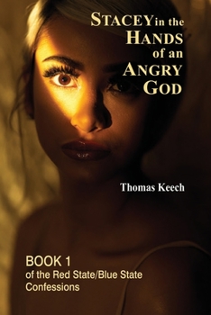 Stacey in the Hands of an Angry God : Book 1 of the Red State/Blue State Confessions