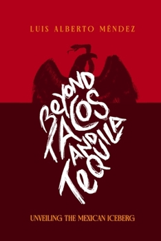 Paperback Beyond Tacos and Tequila: Unveiling the Mexican Iceberg Book