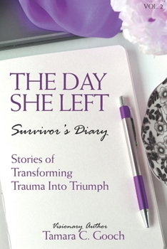 Paperback The Day She Left Survivor's Diary: Stories of Transforming Trauma into Triumph Book