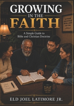 Paperback Growing in the Faith: A Simple Guide to Bible and Christian Doctrine Book