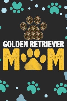 Golden Retriever Mom: Cool Golden Retriever Dog Journal Notebook - Golden Retriever Puppy Lover Gifts – Funny Golden Retriever Dog Notebook - Golden Retriever Owner Gifts