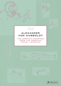 Hardcover Alexander Von Humboldt: The Complete Drawings from the American Travel Journals Book