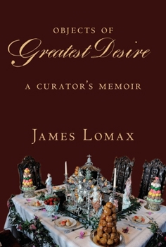Hardcover Objects of Greatest Desire: A Curator's Memoir Book