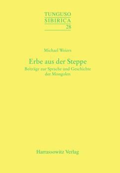 Paperback Erbe Aus Der Steppe: Beitrage Zur Sprache Und Geschichte Der Mongolen [German] Book