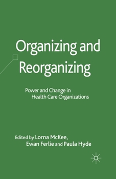 Paperback Organizing and Reorganizing: Power and Change in Health Care Organizations Book