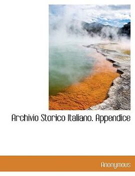 Paperback Archivio Storico Italiano. Appendice [Italian] [Large Print] Book